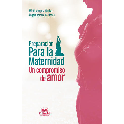 Preparacion Para La Maternidad Un Compromiso De Amor, De Vásquez Munive, Mirith. Editorial Universidad Del Magdalena, Tapa Dura, Edición 1 En Español, 2020