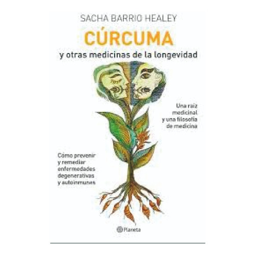 Curcuma Y Otras Medicinas De La Longevidad - Sacha Barrio H.