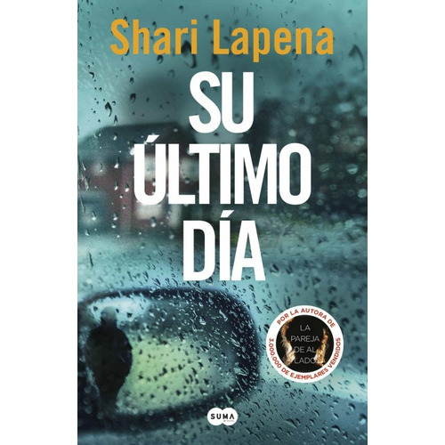 Su Último Día, De Shari Lapena. Editorial Suma, Tapa Blanda, Edición 1 En Español