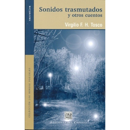 Sonidos Trasmutados Y Otros Cuentos - Tosco, Virgili, De Tosco Virgilio F.h. Editorial Del Copista Ediciones En Español