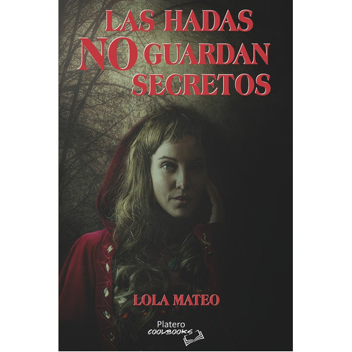 LAS HADAS NO GUARDAN SECRETOS, de MATEO, LOLA. Platero Editorial, tapa blanda en español