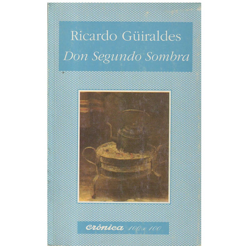 Don Segundo Sombra, De Guiraldes, Ricardo. Editorial Nuevo Siglo, Tapa Tapa Blanda En Español