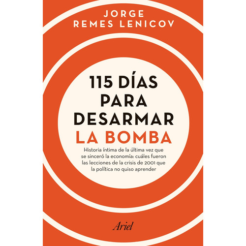 Libro 115 Días Para Desarmar La Bomba - Jorge Luis Remes Lenicov - Ariel
