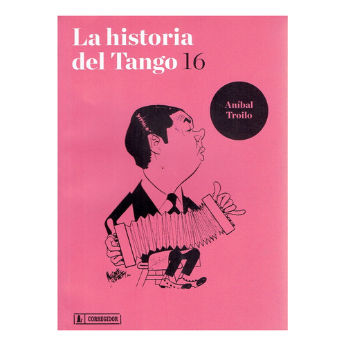 La Historia Del Tango 16 - Aníbal Troilo