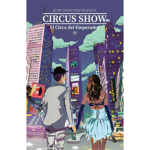 Circus Show, El Circo Del Emperador, De Valencia, Juan Sebastian. Editorial Createspace, Tapa Blanda En Español