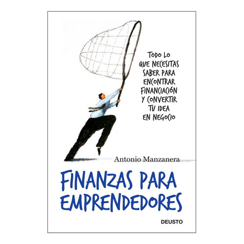 Finanzas Para Emprendedores, De Manzanera Escribano, Antonio. Editorial Deusto, Tapa Blanda En Español