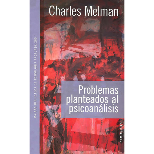 Problemas planteados al psicoanálisis, de MELMAN, CHARLES. Serie Psicología Profunda Editorial Paidos México, tapa blanda en español, 2011