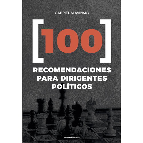 100 RECOMENDACIONES PARA DIRIGENTES POLITICOS, de Gabriel Slavinsky. Editorial Biblos, tapa blanda en español, 2023