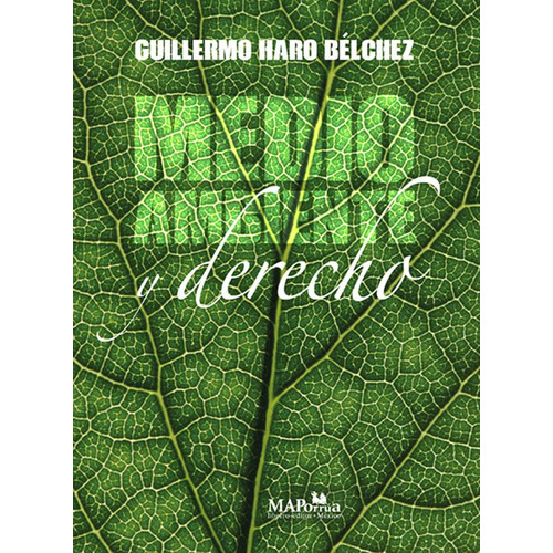 Medio Ambiente Y Derecho, De Haro Belchez, Guillermo. Editorial Miguel Angel Porrua, Tapa Blanda, Edición 1.0 En Español, 2019