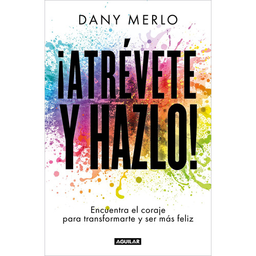 ¡Atrévete y hazlo!, de Merlo, Dany. Serie Negocios y finanzas Editorial Aguilar, tapa blanda en español, 2022