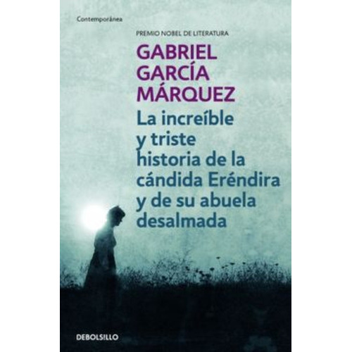 Increible Y Triste Historia...: Increible Y Triste Historia..., De Gabriel Garcia Marquez. Serie 1, Vol. 1. Editorial Penguin Random House, Tapa Blanda, Edición 1 En Castellano, 2020