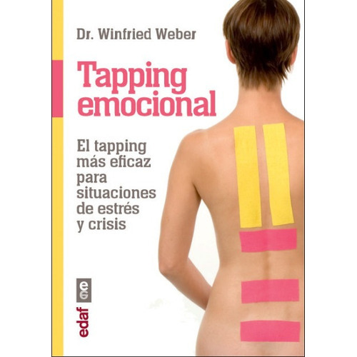 Tapping Emocional  El Tratamiento Mas Eficaz Para Situaciones De Estrés Y Crisis , De Dr. Winfried Weber. Editorial Edaf En Español