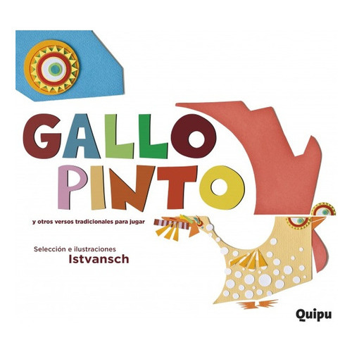 Gallo Pinto Y Otros Versos Tradicionales Para Jugar (nuevo), De Istvansch. Editorial Quipu, Tapa Blanda En Español