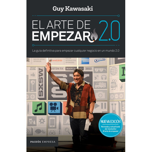 El arte de empezar 2.0: La guía definitiva para empezar cualquier negocio en un mundo 2.0, de Kawasaki, Guy. Serie Economía Editorial Paidos México, tapa blanda en español, 2016