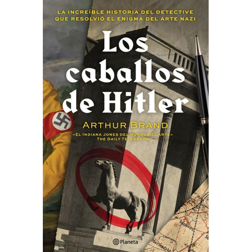 Los Caballos De Hitler: No, De Arthur Brand. Serie No, Vol. No. Editorial Planeta, Tapa Blanda En Español, 1