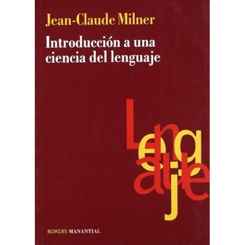 Introduccion A Una Ciencia Del Lenguaje - Milner Jean Claude