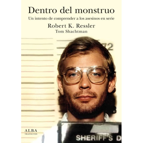 Dentro Del Monstruo, De Ressler, Robert K.. Alba Editorial, Tapa Blanda En Español, 2023