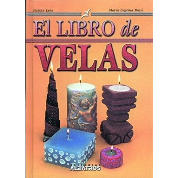 El Libro De Las Velas -como Hacer Velas Y Decorarlas