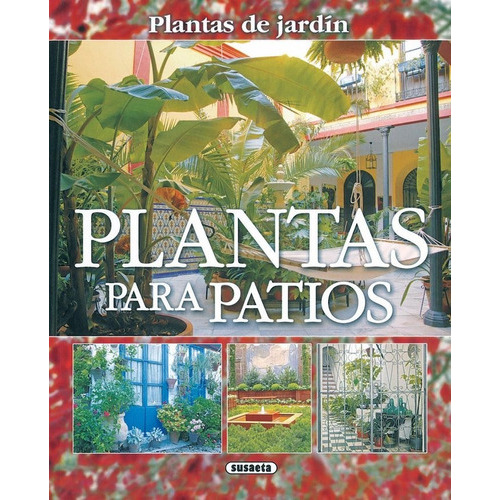 Plantas Para Patios, De Alonso De La Paz, Francisco Javier. Editorial Susaeta, Tapa Blanda En Español