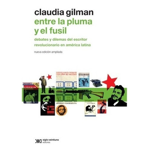 Libro Entre La Pluma Y El Fusil - Claudia Gilman - Siglo Xxi