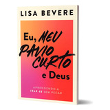 Livro: Eu, Meu Pavio Curto E Deus: Aprendendo A Irar-se Sem Pecar