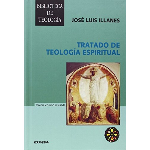 Tratado De Teologãâa Espiritual, De Illanes Maestre, José Luis. Editorial Eunsa. Ediciones Universidad De Navarra, S.a., Tapa Blanda En Español
