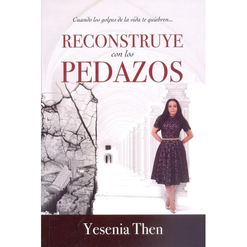 Libro Reconstruye Con Los Pedazos - Yesenia Then - Renacer