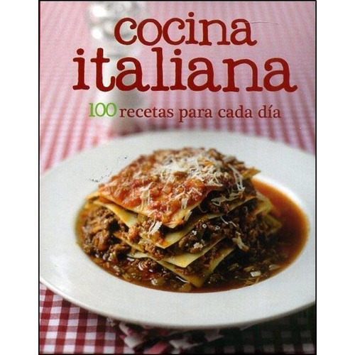 Cocina Italiana 100 Recetas Para Cada Dia, De Barrett, Robert. Editorial Parragon En Español