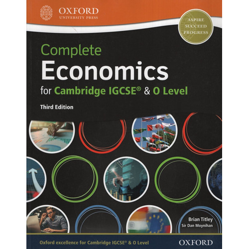 COMPLETE ECONOMICS FOR CAMBRIDGE IGCSE & O LEVEL -  ST *3Ed, de MOYNIHAN, Dan & TITLEY, Brian. Editorial Oxford University Press, tapa blanda, edición 3 en inglés, 2018