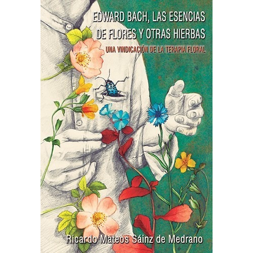 Edward Bach , Las Esencias De Flores Y Otras Hierbas, De Ricardo Mateos Sainz De Medrano. Editorial Tips, Tapa Blanda En Español
