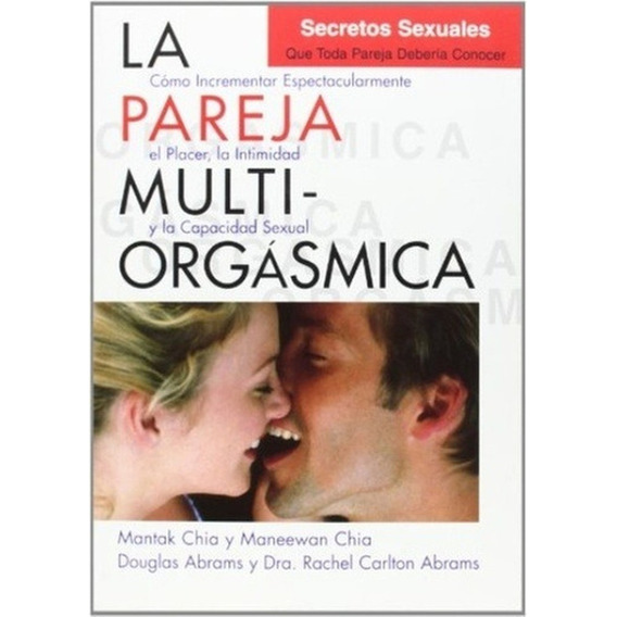 LA PAREJA MULTIORGASMICA, de Mantack Chia. Editorial NEO PERSON, tapa blanda en español, 2014