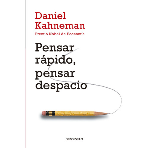 Pensar rápido pensar despacio, de Kahneman, Daniel. Serie Ensayo Editorial Debolsillo, tapa blanda en español, 2014
