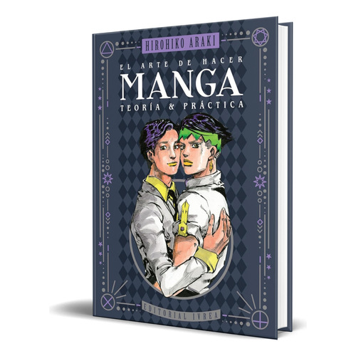 Libro El Arte De Hacer Manga [ Teoria Y Practica ] Original, De Hirohiko Araki. Editorial Ivrea, Tapa Blanda En Español, 2023