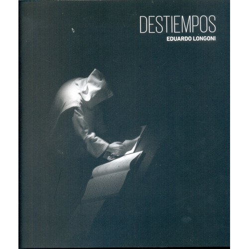 Destiempos, De Eduardo Longoni. Editorial Ediciones Larivière, Tapa Blanda, Edición 1 En Español