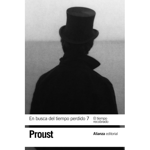 En busca del tiempo perdido 7. El tiempo recobrado, de Proust, Marcel. Serie El libro de bolsillo - Bibliotecas de autor - Biblioteca Proust Editorial Alianza, tapa blanda en español, 2011