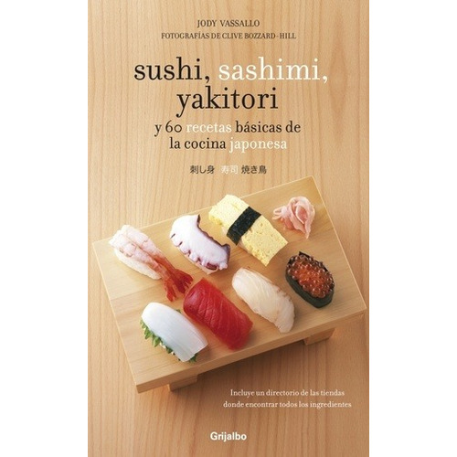 Sushi, Sashimi, Yakitori Y 60 Recetas Básicas De La Cocina J