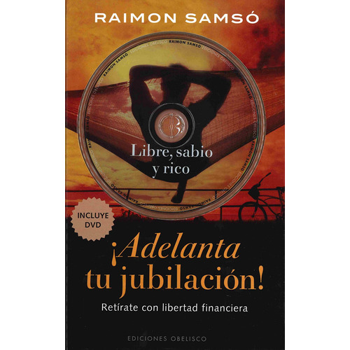 ¿Adelanta tu jubilación! (+DVD): Retírate con libertad financiera, de Samsó, Raimon. Editorial Ediciones Obelisco, tapa dura en español, 2011