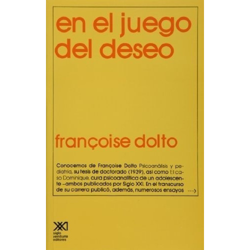 En El Juego Del Deseo - Dolto, Francoise, de Dolto, Françoise. Editorial Siglo XXI en español