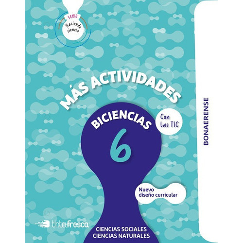 Biciencia 6 - Haciendo Ciencia Bonaerense (sociales Y Naturales), De Vv. Aa.. Editorial Tinta Fresca, Tapa Blanda En Español, 2019