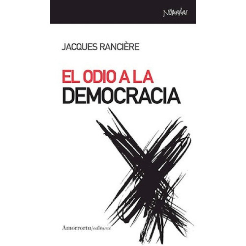 El Odia A La Democracia, De Rancière, Jacques. Editorial Amorrortu En Español