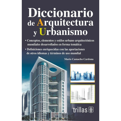 Diccionario De Arquitectura Y Urbanismo, De Camacho Cardona, Mario., Vol. 2. Editorial Trillas, Tapa Blanda, Edición 2a En Español, 2007