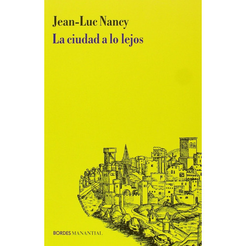 La Ciudad a lo Lejos de Jean Luc Nancy Editorial Manantial