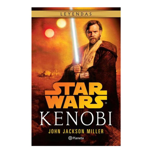 Star Wars. Kenobi, de MILLER, JOHN JACKSON. Serie Lucas Film Editorial Planeta México, tapa blanda en español, 2017
