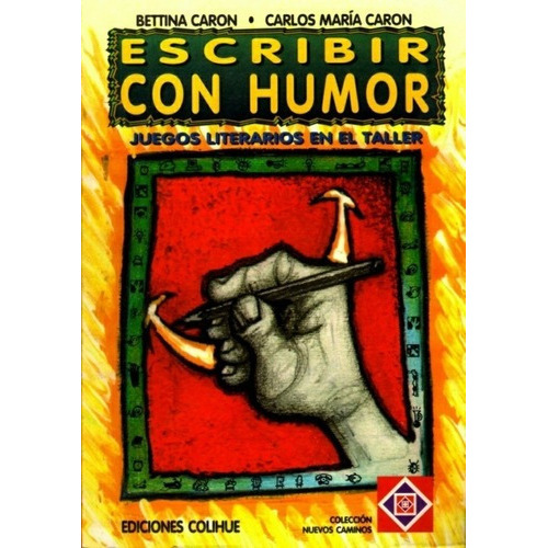 Escribir Con Humor - Caron Bettina Caron Carlos, De Caron Bettina Caron Carlos. Editorial Colihue En Español