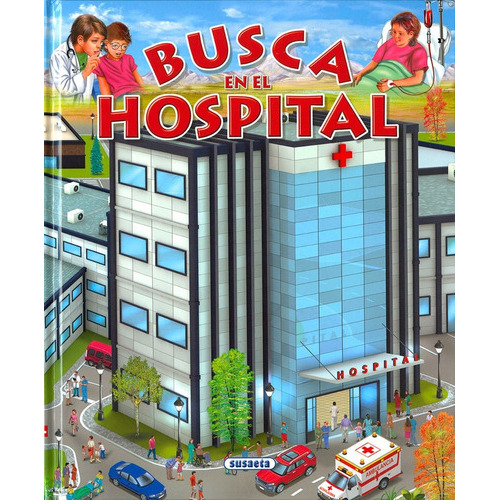 Busca En El Hospital (t.d), De Eduardo Trujillo, F. Valiente (il.). Editorial Susaeta, Tapa Dura En Español, 2019