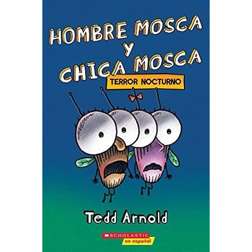 Hombre Mosca Y Chica Mosca Terror Nocturno (fly Guy, de ARNOLD, Tedd. Editorial Scholastic en Español en español