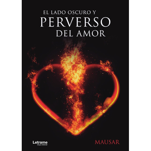 EL LADO OSCURO Y PERVERSO DEL AMOR, de MAUSER. Editorial Letrame, tapa blanda en español