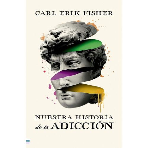 Nuestra Historia De La Adicción: No, De Carl Erik Fisher. Serie No, Vol. No. Editorial Tendencias / Urano, Tapa Blanda, Edición No En Español, 1