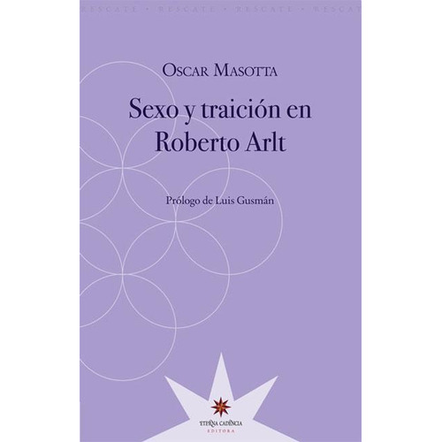 Sexo Y Traicion En Roberto Arlt