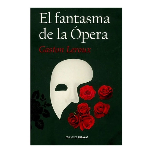 Libro El Fantasma De La Ópera. - Gaston Leroux Ed. Abraxas